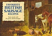 Favourite British Sausage Recipes : Tasty Meals with the Great British Banger (Paperback)