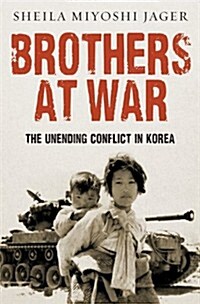 Brothers at War : The Unending Conflict in Korea (Hardcover)