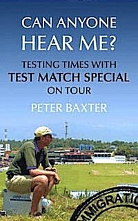 Can Anyone Hear Me? : Testing Times with Test Match Special on Tour (Paperback)