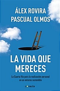 La Vida Que Mereces: La Cuarta Via Para la Realizacion Personal en un Entorno Sostenible = The Life You Deserve (Paperback, 2nd)