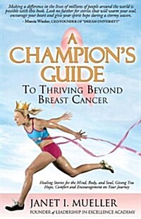 A Champions Guide: To Thriving Beyond Breast Cancer (Paperback)