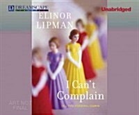 I Cant Complain: (all Too) Personal Essays (Audio CD)