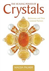 The Healing Power of Crystals: Birthstones and Their Celestial Partners (Hardcover)