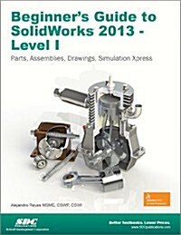 Beginners Guide to Solidworks 2013 (Paperback)