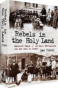 Rebels in the Holy Land (Hardcover)