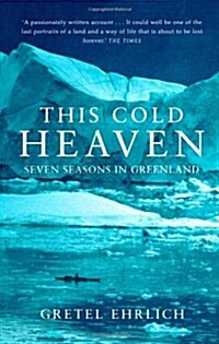 This Cold Heaven : Seven Seasons in Greenland (Paperback)