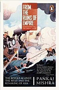 From the Ruins of Empire : The Revolt Against the West and the Remaking of Asia (Paperback)