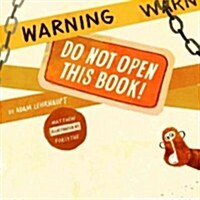 Warning: Do Not Open This Book! (Hardcover)