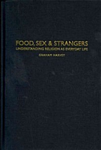 Food, Sex and Strangers : Understanding Religion as Everyday Life (Hardcover)