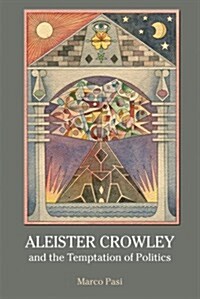 Aleister Crowley and the Temptation of Politics (Hardcover)