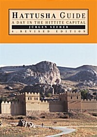 Hattusha Guide: A Day in the Hittite Capital (Paperback, 4)