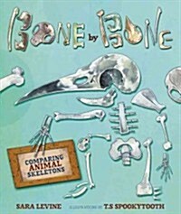 Bone by Bone: Comparing Animal Skeletons (Library Binding)