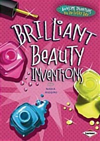 Brilliant Beauty Inventions (Library Binding)