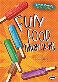 Fun Food Inventions (Library Binding)