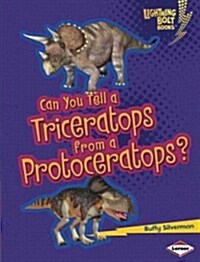 Can You Tell a Triceratops from a Protoceratops? (Paperback)