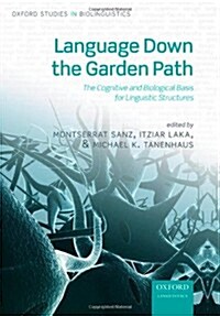 Language Down the Garden Path : The Cognitive and Biological Basis for Linguistic Structures (Hardcover)