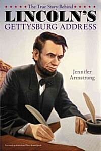 The True Story Behind Lincolns Gettysburg Address (Paperback)