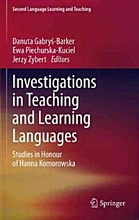 Investigations in Teaching and Learning Languages: Studies in Honour of Hanna Komorowska (Hardcover, 2013)