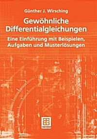 Gew?nliche Differentialgleichungen: Eine Einf?rung Mit Beispielen, Aufgaben Und Musterl?ungen (Paperback, 2006)