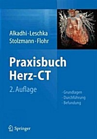 Praxisbuch Herz-CT: Grundlagen - Durchf?rung - Befundung (Hardcover, 2, 2., Ak. U. Uber)