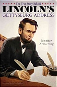 The True Story Behind Lincolns Gettysburg Address (Hardcover)