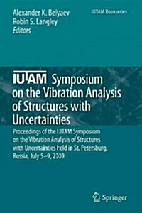 Iutam Symposium on the Vibration Analysis of Structures with Uncertainties: Proceedings of the Iutam Symposium on the Vibration Analysis of Structures (Paperback, 2011)