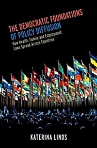 The Democratic Foundations of Policy Diffusion: How Health, Family, and Employment Laws Spread Across Countries (Paperback)