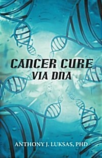 Cancer Cure Via DNA (Paperback)
