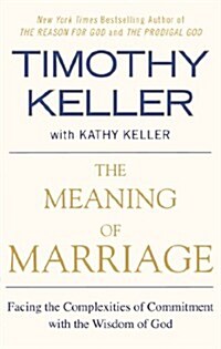 The Meaning of Marriage: Facing the Complexities of Commitment with the Wisdom of God (Paperback)