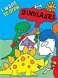 I Want to Draw Dinosaurs [With Marker] (Paperback)