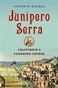 Junipero Serra: Californias Founding Father (Hardcover)