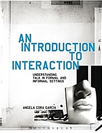 Introduction to Interaction: Understanding Talk in Formal and Informal Settings (Paperback)