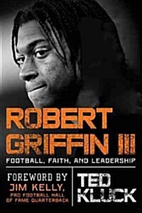 Robert Griffin III: Athlete, Leader, Believer (Hardcover)