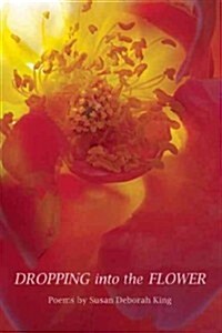 Dropping Into the Flower (Paperback)
