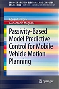 Passivity-Based Model Predictive Control for Mobile Vehicle Motion Planning (Paperback, 2013 ed.)