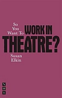 So You Want To Work In Theatre? (Paperback)