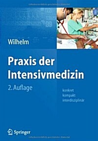 Praxis Der Intensivmedizin: Konkret, Kompakt, Interdisziplin? (Hardcover, 2, 2., Ak. U. Erw.)
