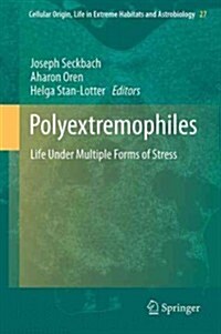 Polyextremophiles: Life Under Multiple Forms of Stress (Hardcover, 2013)