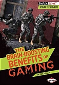 The Brain-Boosting Benefits of Gaming (Library Binding)