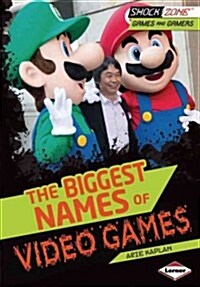 The Biggest Names of Video Games (Library Binding)