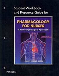 Student Workbook and Resource Guide for Pharmacology for Nurses for Pharmacology for Nurses: A Pathophysiologic Approach (Paperback, 4, Revised)