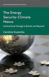 The Energy Security-Climate Nexus : Institutional Change in the UK and Beyond (Hardcover)