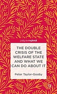 The Double Crisis of the Welfare State and What We Can Do about It (Hardcover)