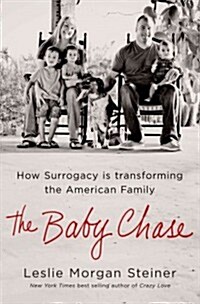 The Baby Chase: How Surrogacy Is Transforming the American Family (Hardcover)