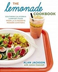 The Lemonade Cookbook: Southern California Comfort Food from L.A.s Favorite Modern Cafeteria (Hardcover)