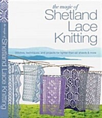 The Magic of Shetland Lace Knitting (Paperback)