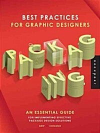 Best Practices for Graphic Designers, Packaging: An Essential Guide for Implementing Effective Package Design Solutions (Paperback)