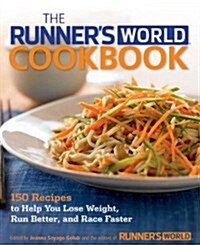 [중고] The Runners World Cookbook: 150 Ultimate Recipes for Fueling Up and Slimming Down--While Enjoying Every Bite (Hardcover)