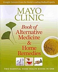 Mayo Clinic Book of Alternative Medicine & Home Remedies: Two Essential Home Health Books in One (Paperback)