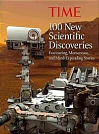 Time 100 New Scientific Discoveries: Fascinating, Momentous, and Mind-Expanding Stories (Hardcover)